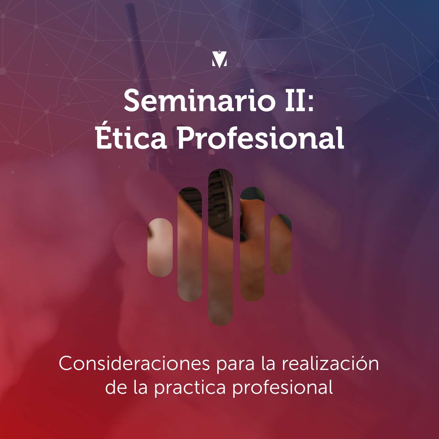 18 - SEMINARIO II - ÉTICA PROFESIONAL: Consideraciones para la realización de la práctica profesional episode artwork