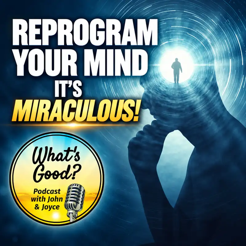 EP 84: Reprogram Your Mind, It's Miraculous!