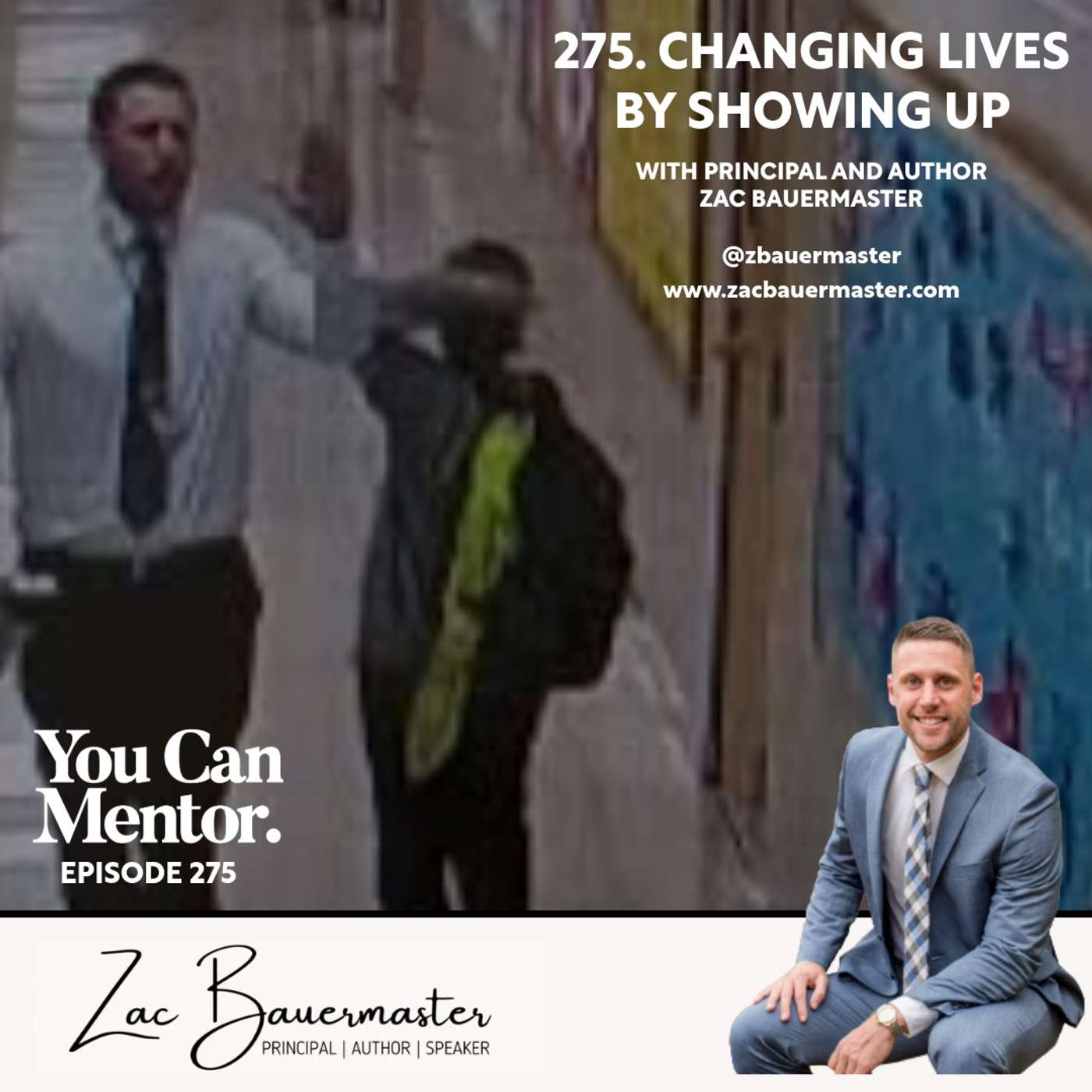 275. Changing Lives By Showing Up with Principal and Author Zac Bauermaster