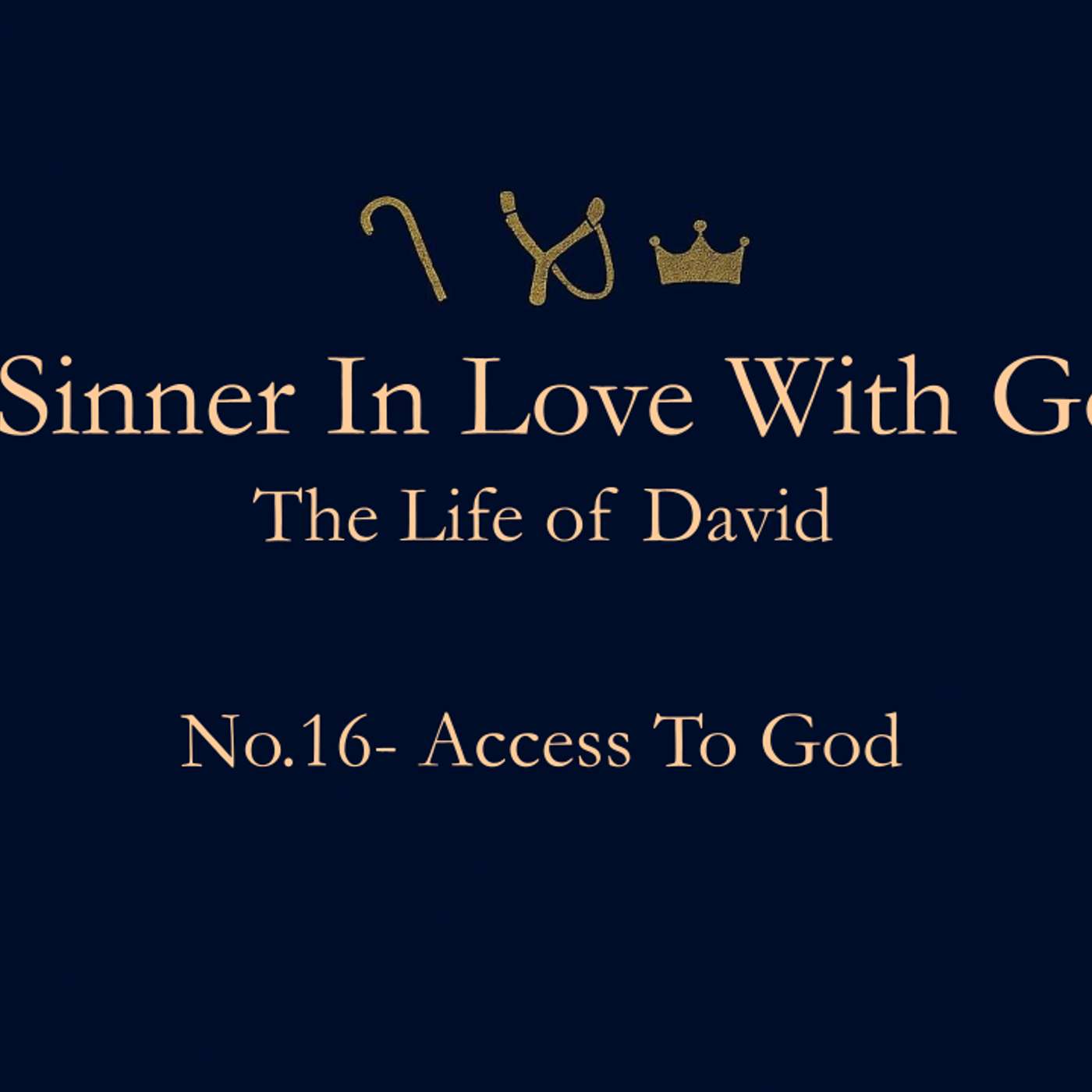 A Sinner In Love With God (Life of David) No.16- Access to God
