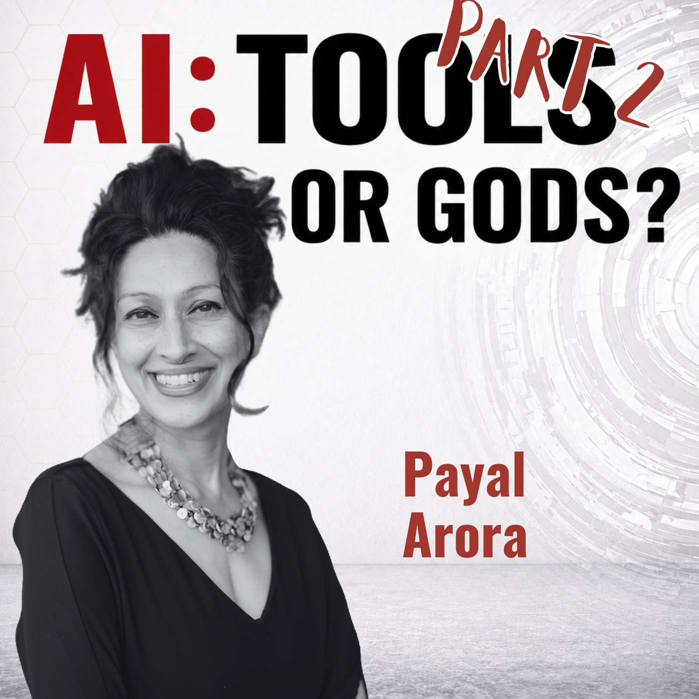 AI: Tools or Gods | Who Shapes the Future of AI? - Part 2 (ft. Payal Arora) episode artwork