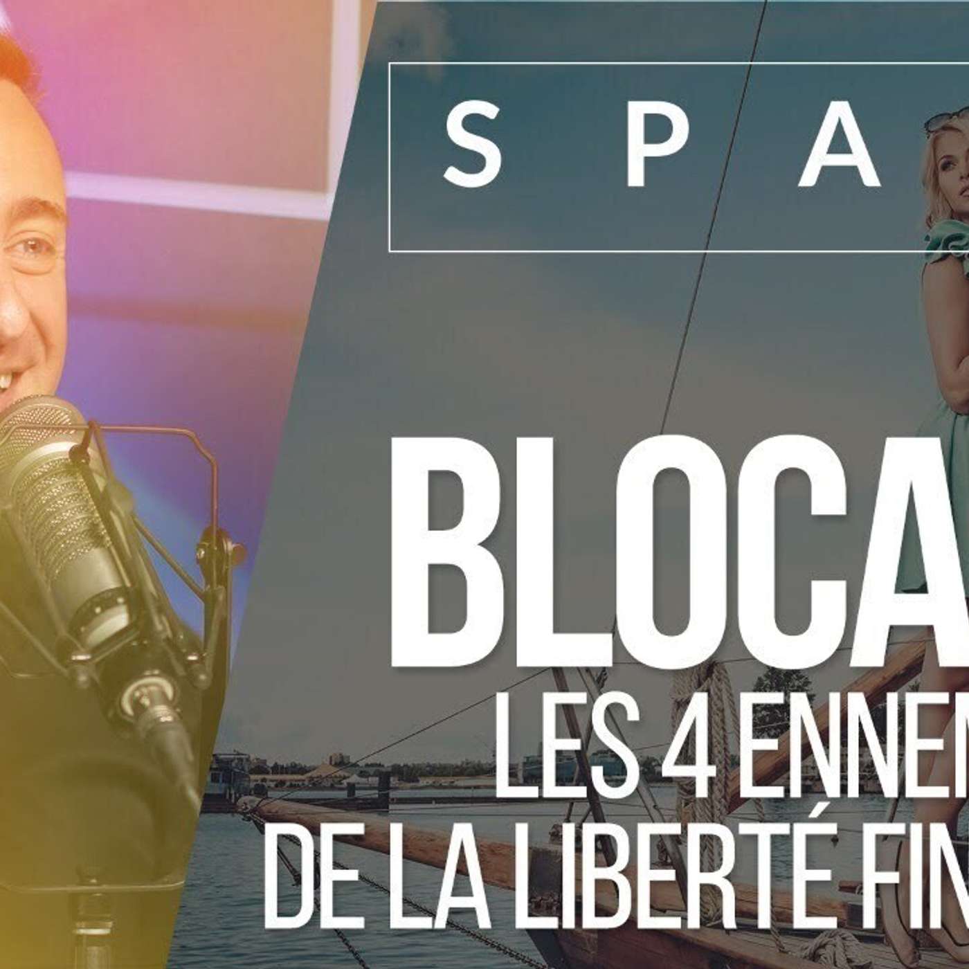 SPARK LE SHOW: BLOCAGE Les 4 ennemis de la liberté financière episode artwork