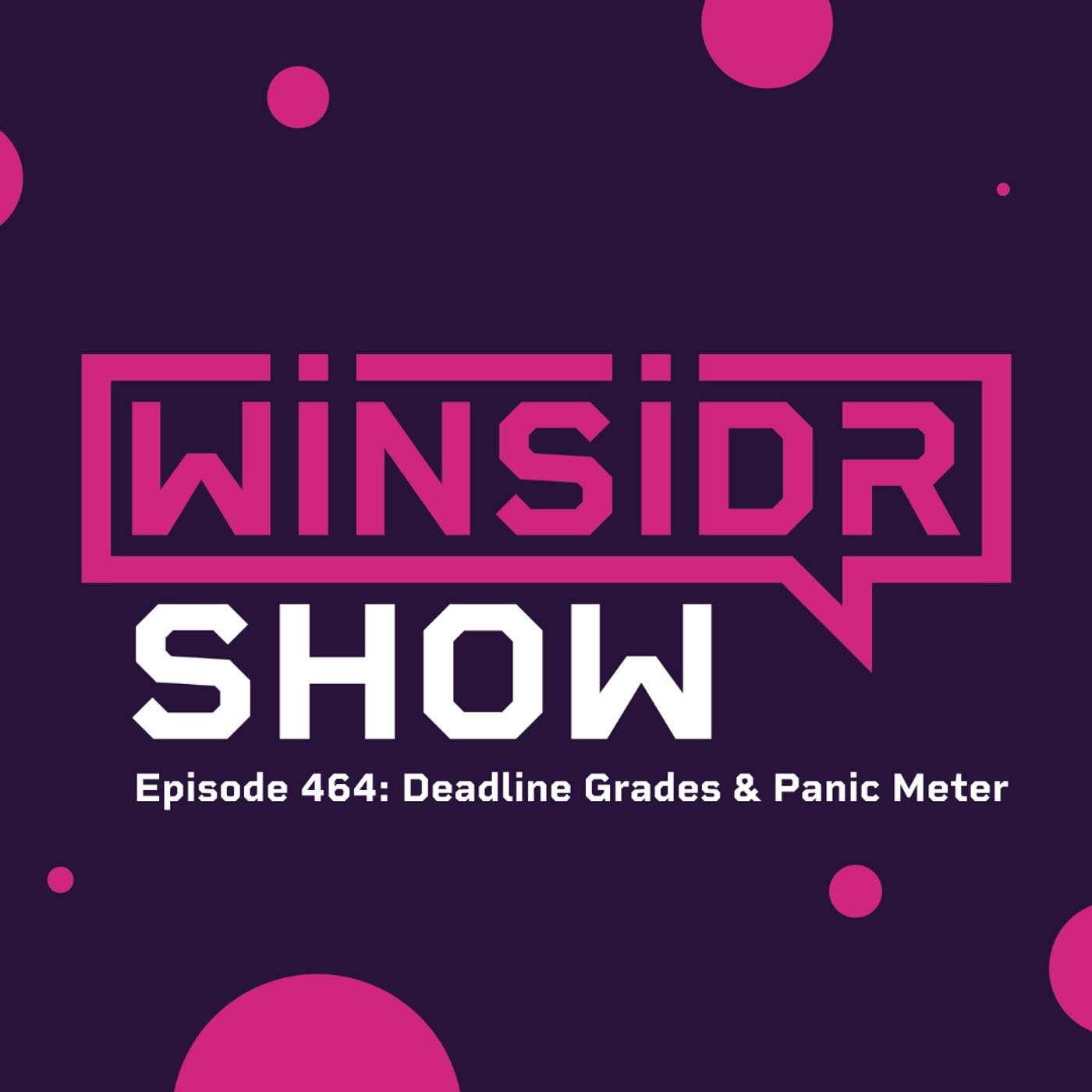 Winsidr Show - Deadline Grades & Panic Meter episode artwork