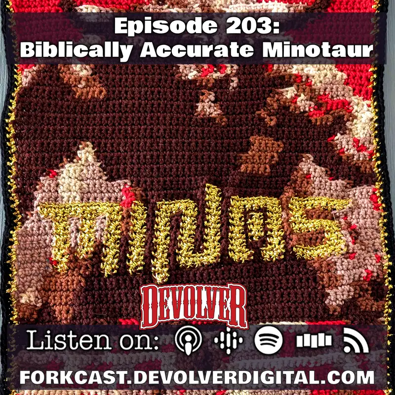 Episode 203: Biblically Accurate Minotaur