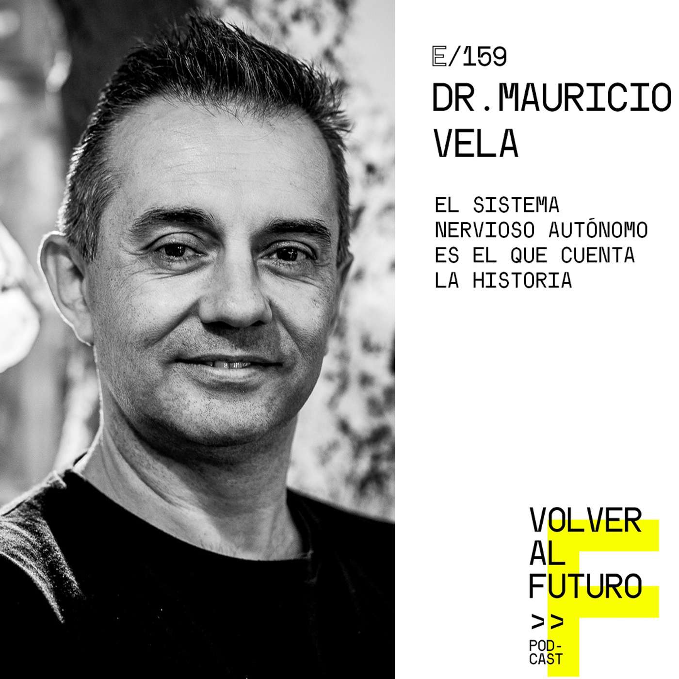 #159 Dr. Mauricio Vela - El sistema nervioso autónomo es el que cuenta la historia episode artwork