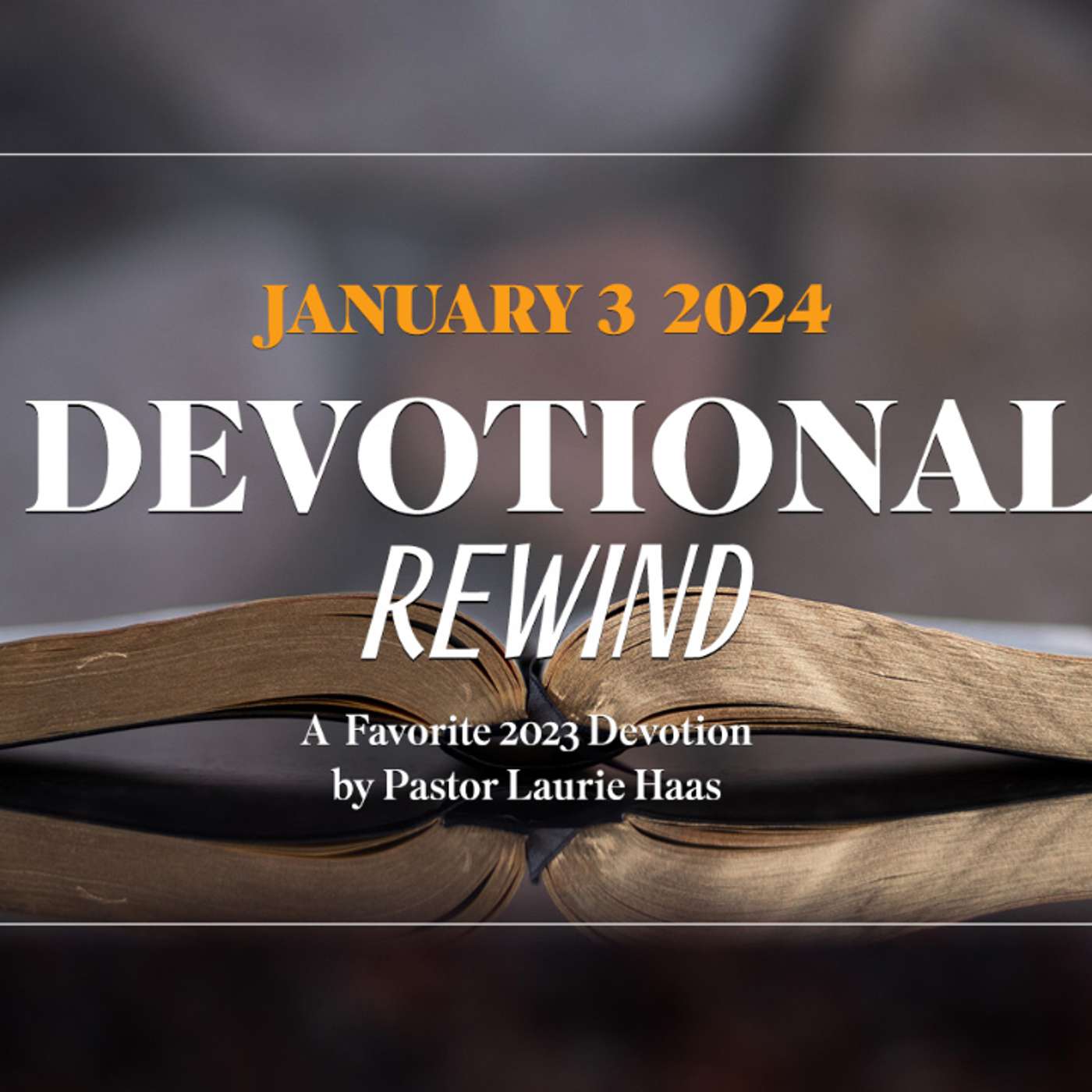 Devotion for January 3, 2024 with Pastor Laurie Haas episode artwork