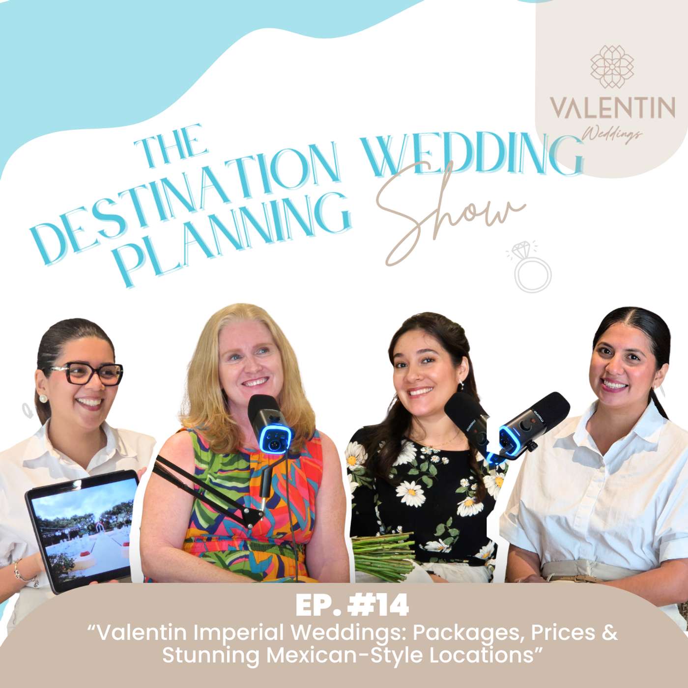 Ep. 14: Valentin Imperial Weddings: Packages, Prices & Stunning Mexican-Style Locations