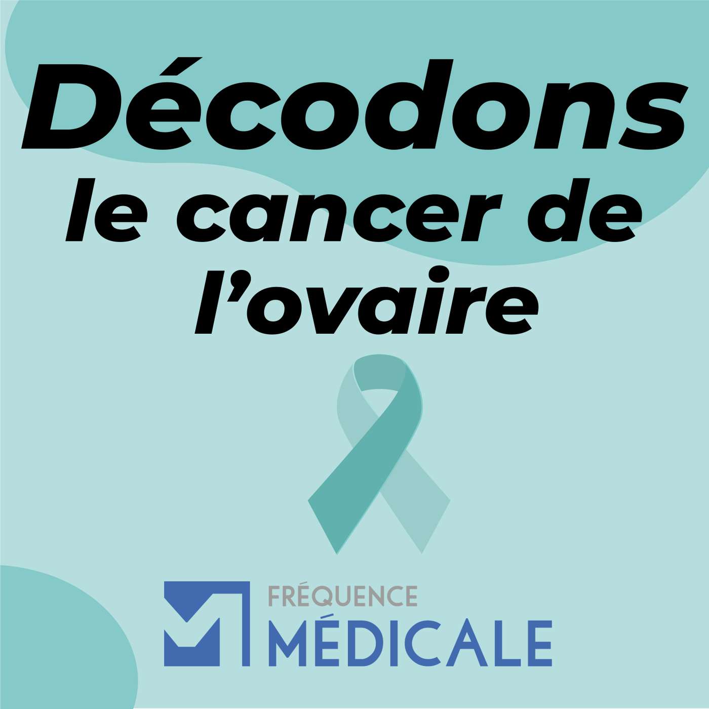Décodons le cancer de l'ovaire - Fréquence Médicale podcast artwork