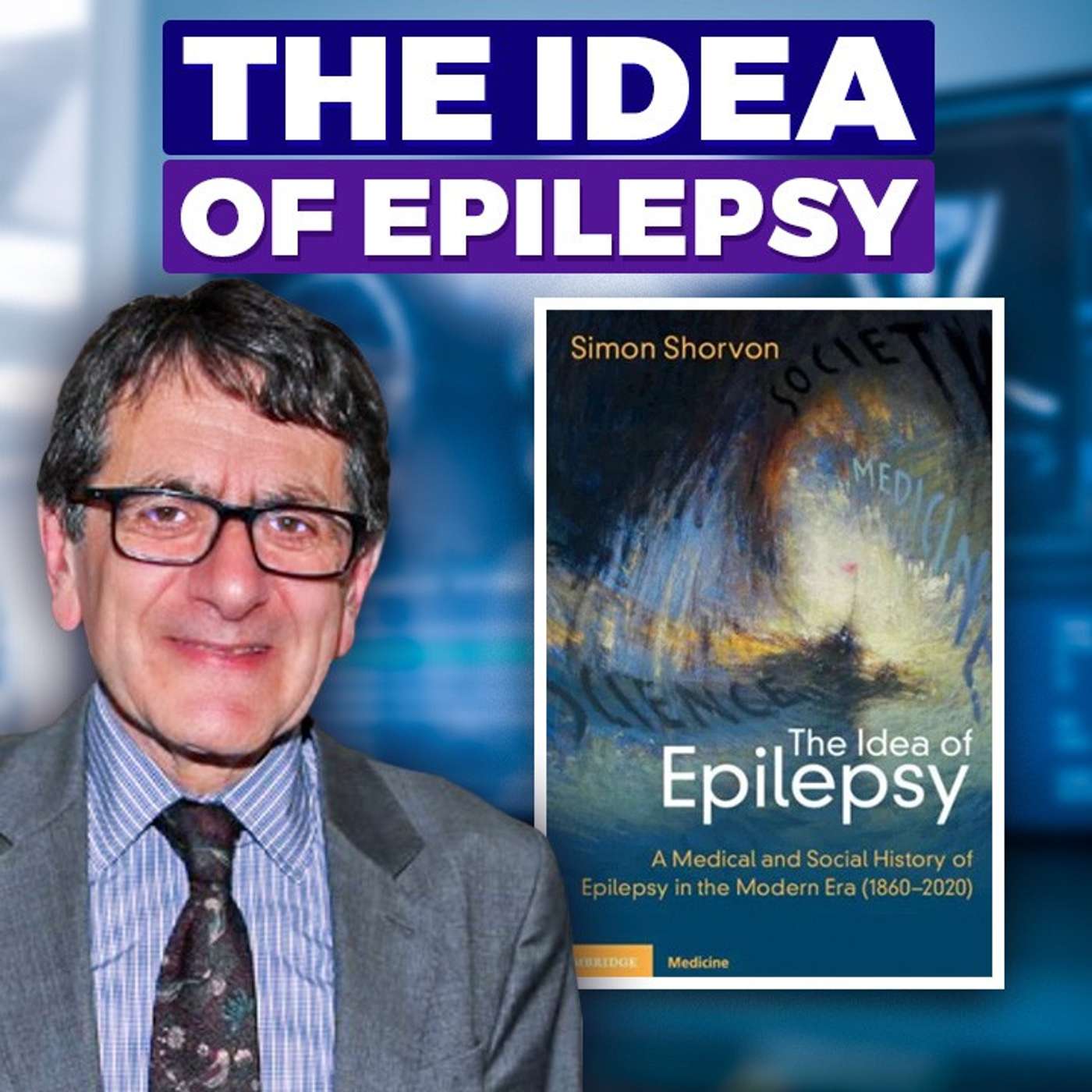 The Idea of Epilepsy - Simon Shorvon, UCL, UK episode artwork