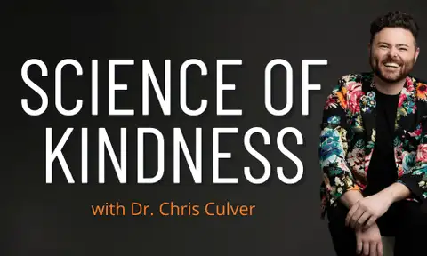 Science of Kindness: Tools and Stories for Living with Kindness and Purpose