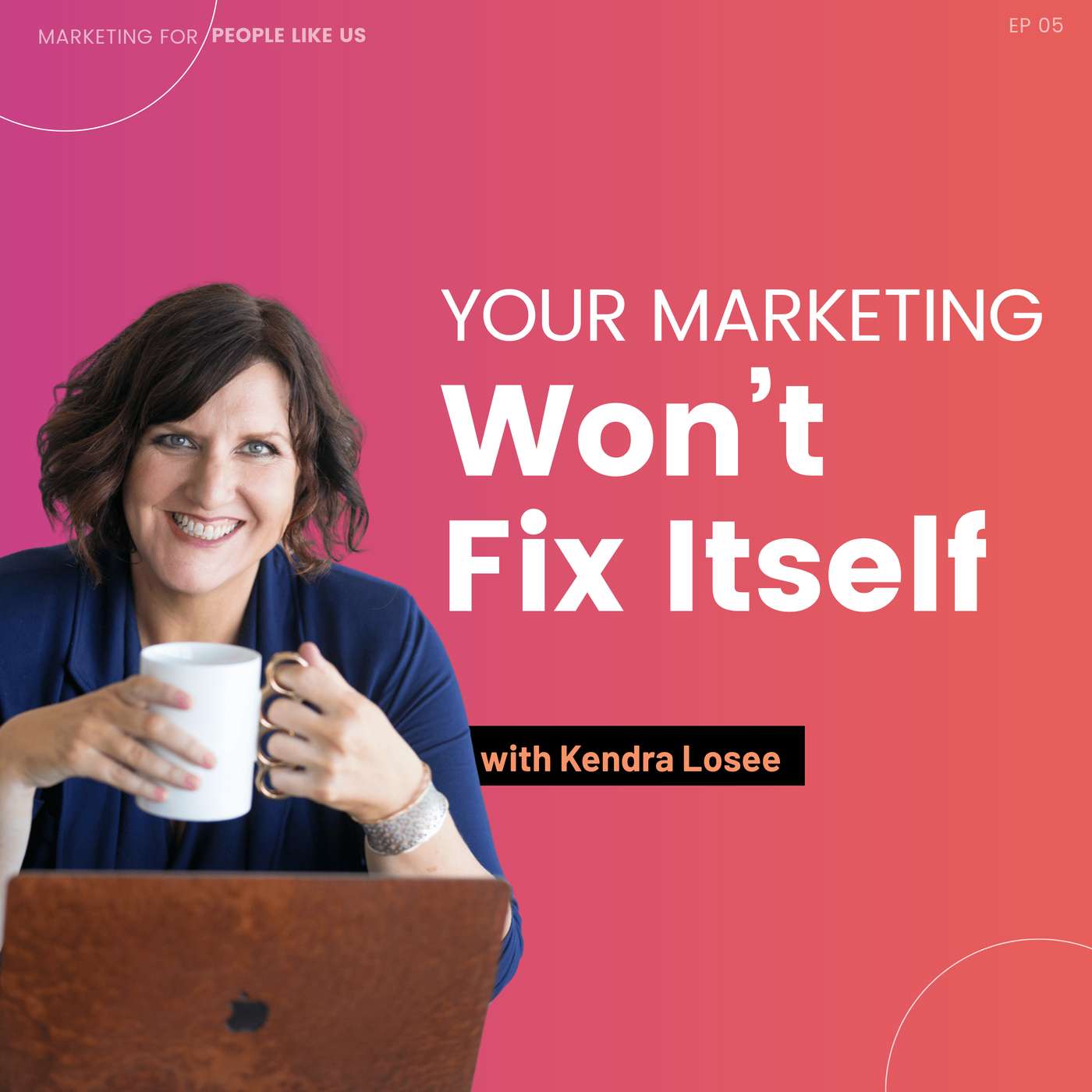 EP05 | Why Your Marketing Doesn't Fix Itself as You Grow episode artwork