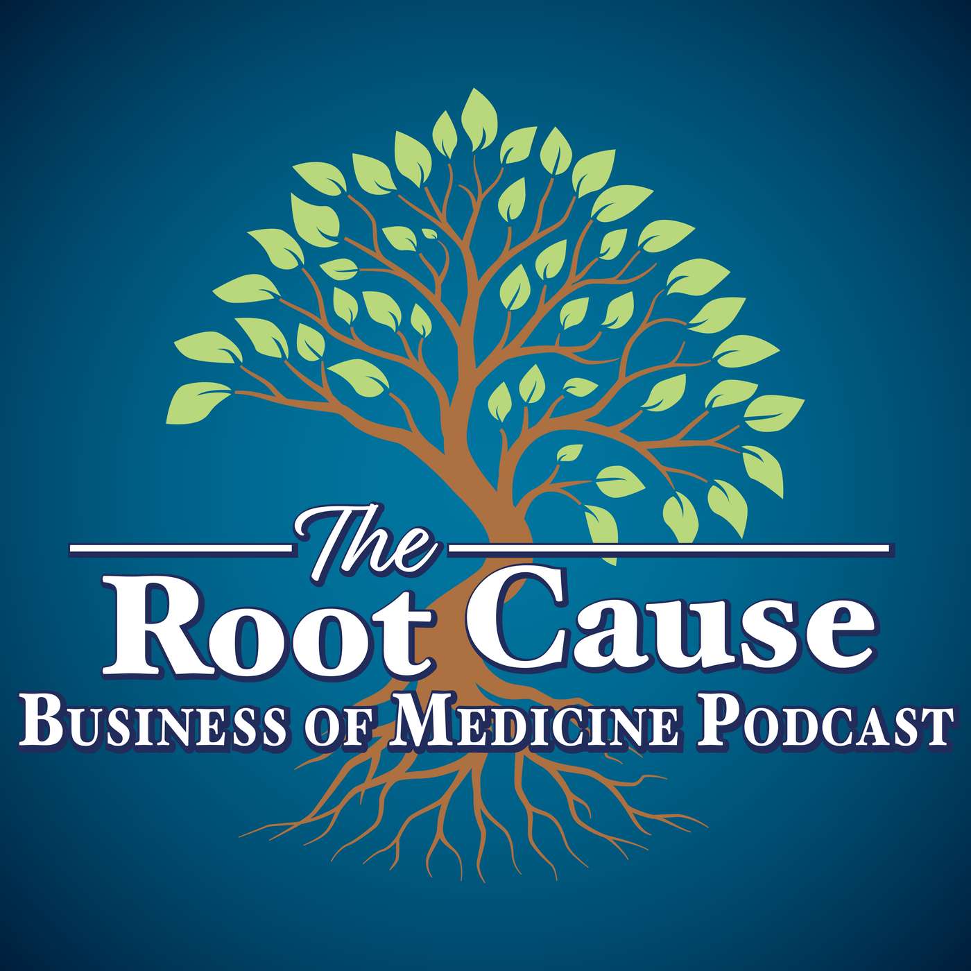 The Root Cause - Business of Medicine Podcast