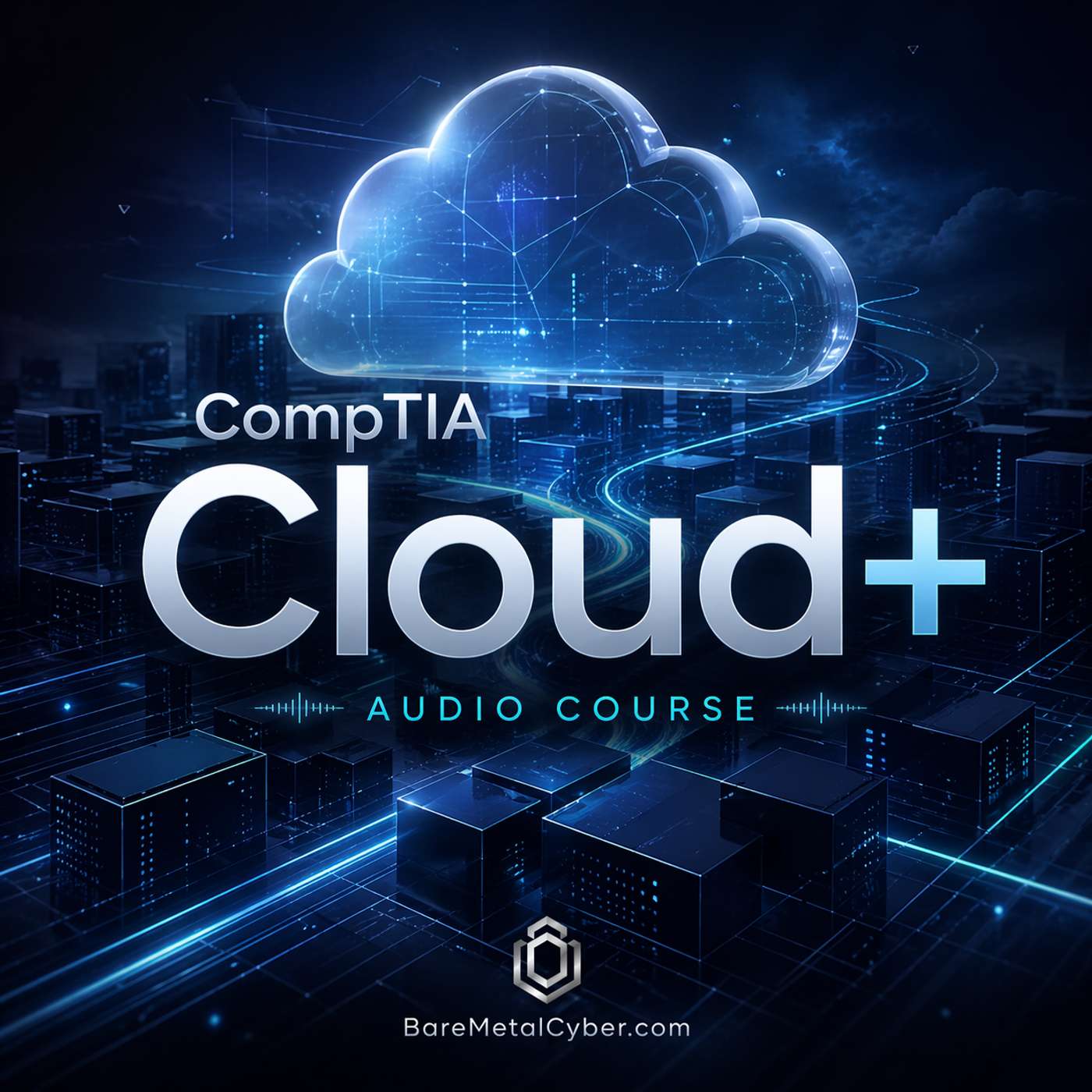 Certified - CompTIA Cloud+ Audio Course