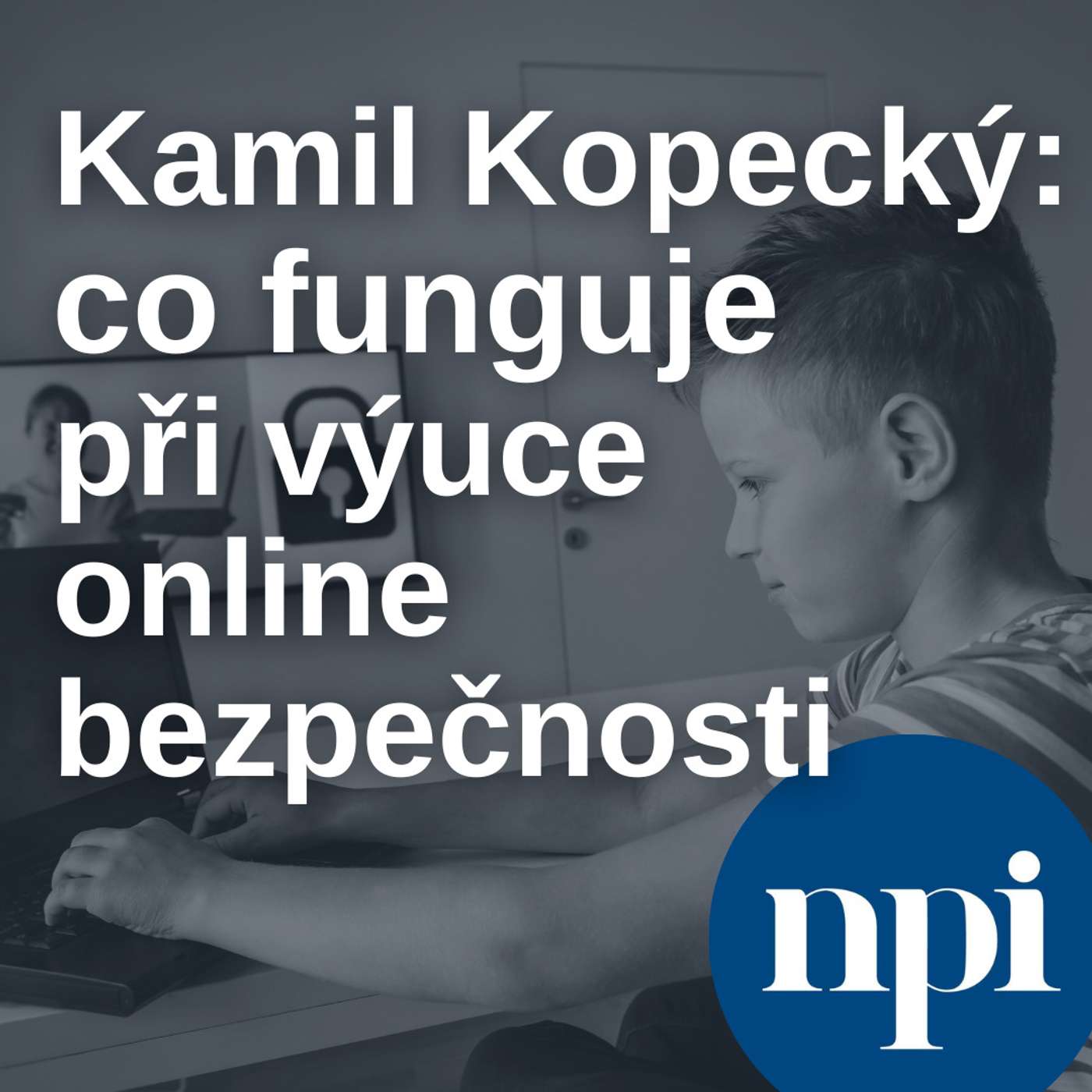 Kamil Kopecký: co funguje při výuce online bezpečnosti episode artwork