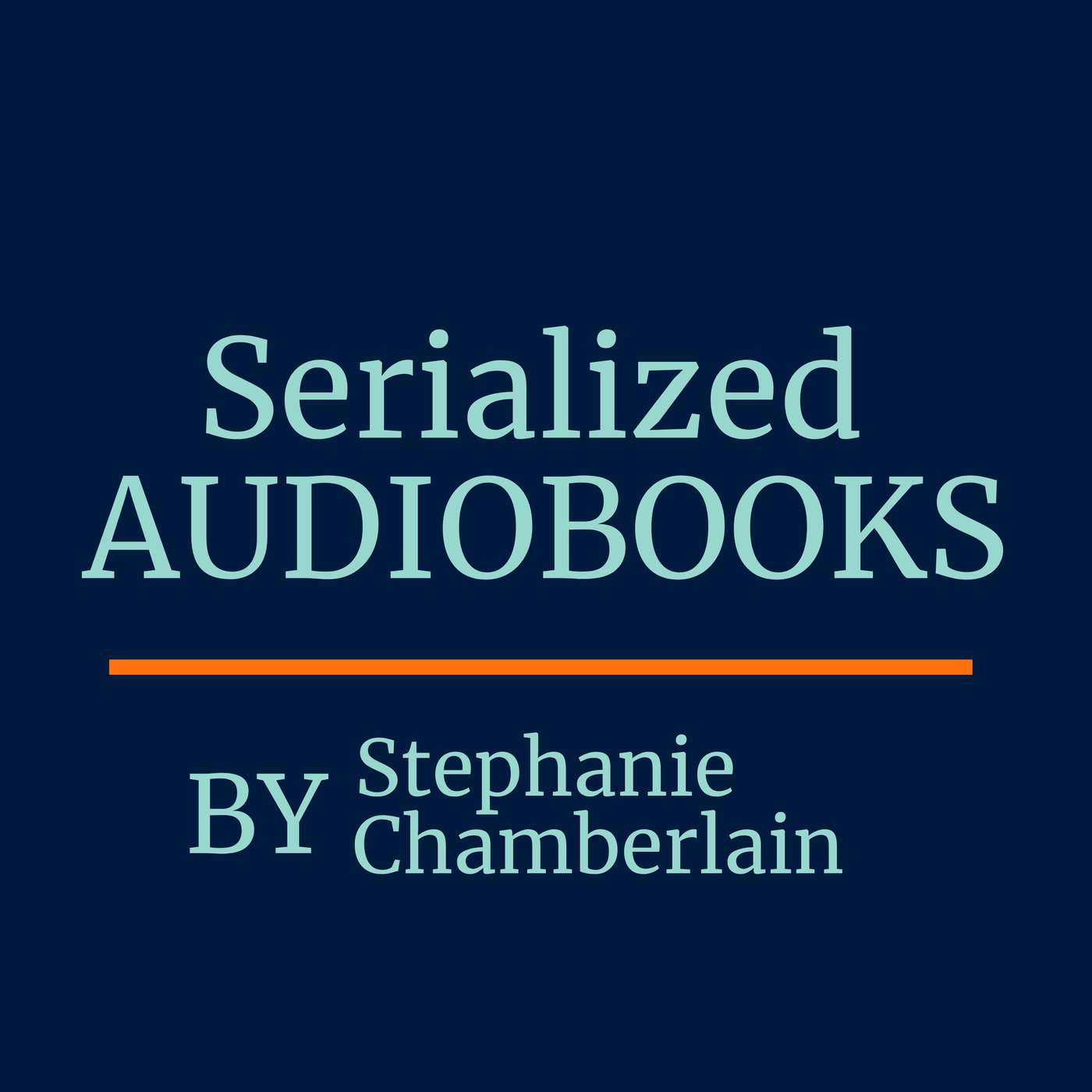 Serialized Audiobooks by Stephanie Chamberlain podcast artwork
