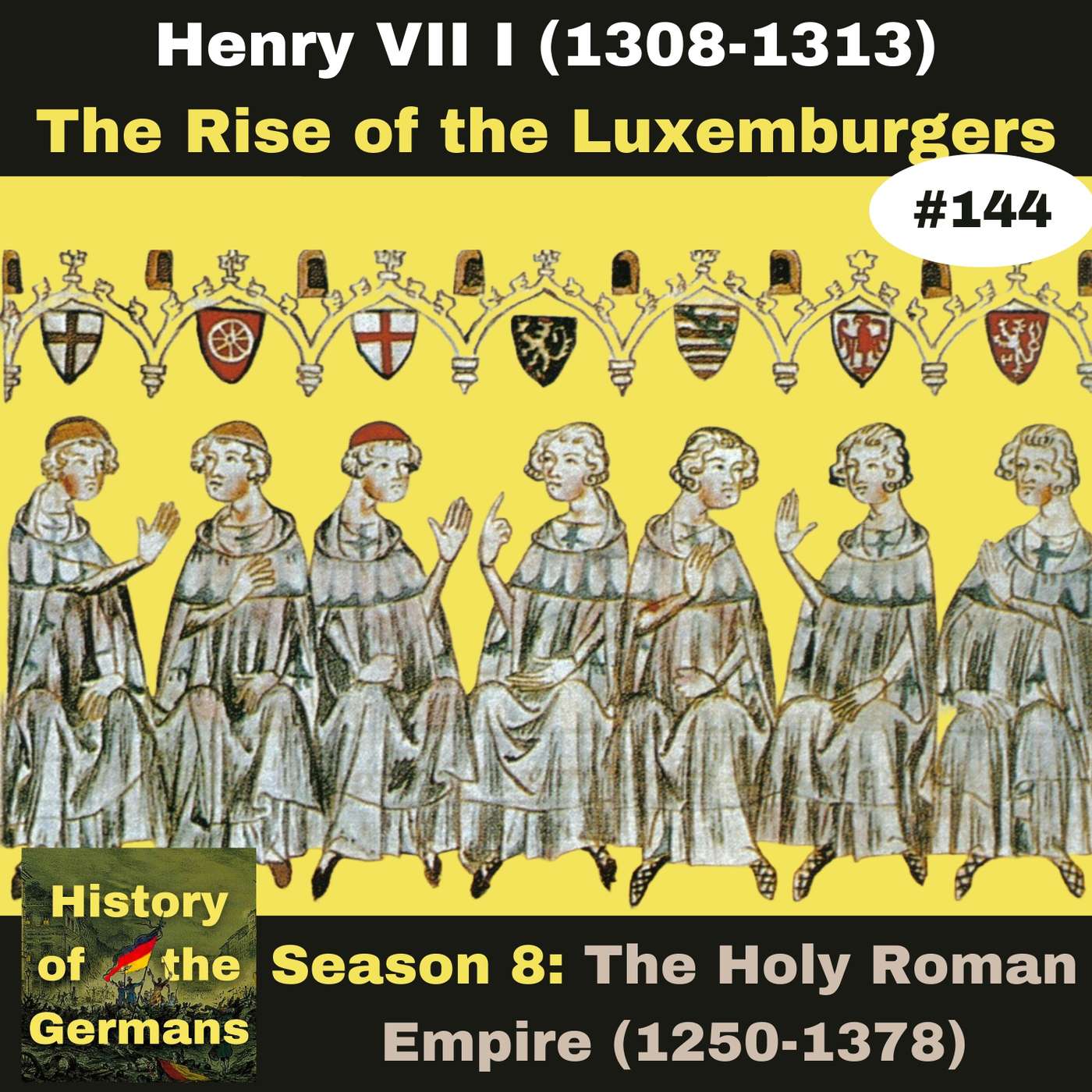 Ep. 144: Henry VII (1308-1313) -The Rise of the House of Luxembourg episode artwork