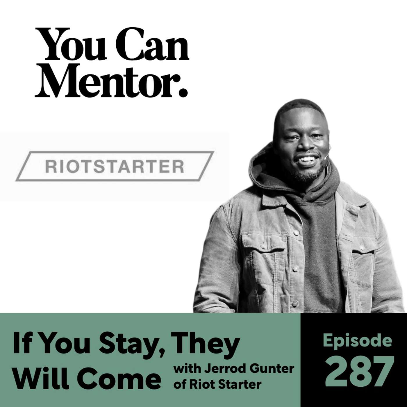 287. If You Stay, They Will Come with Jerrod Gunter from RiotStarter 287. If You Stay, They Will Come with Jerrod Gunter from RiotStarter