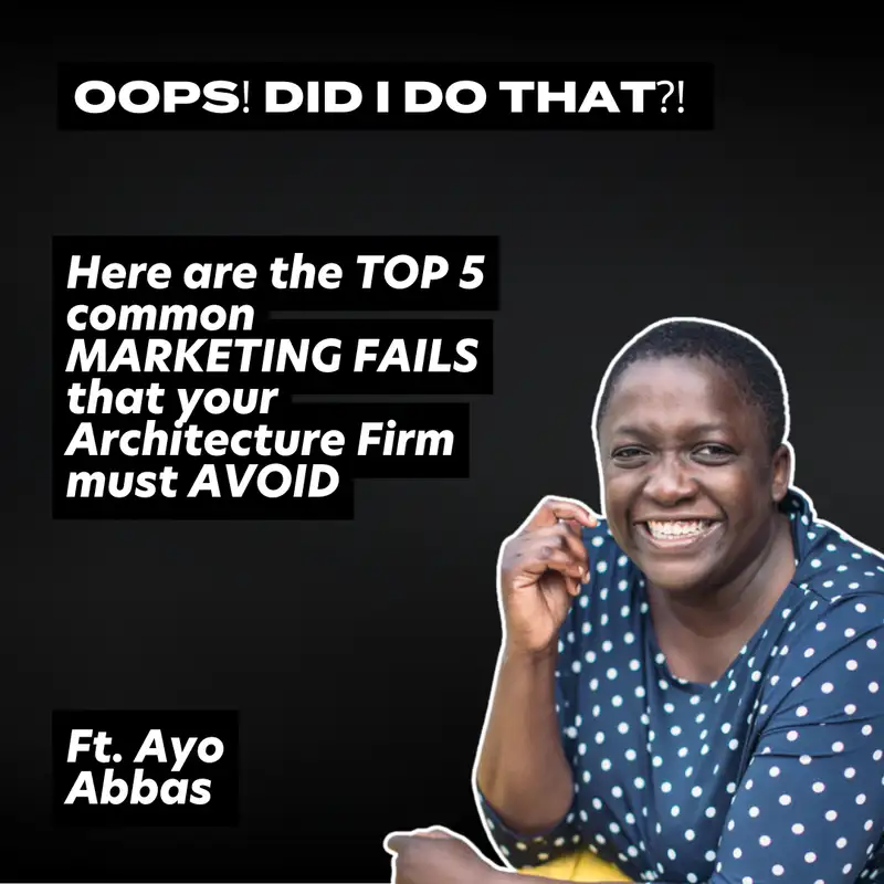 Oops! Did I Do That? Ayo Abbas Spills the Tea on the Top 5 Architecture Marketing Mistakes