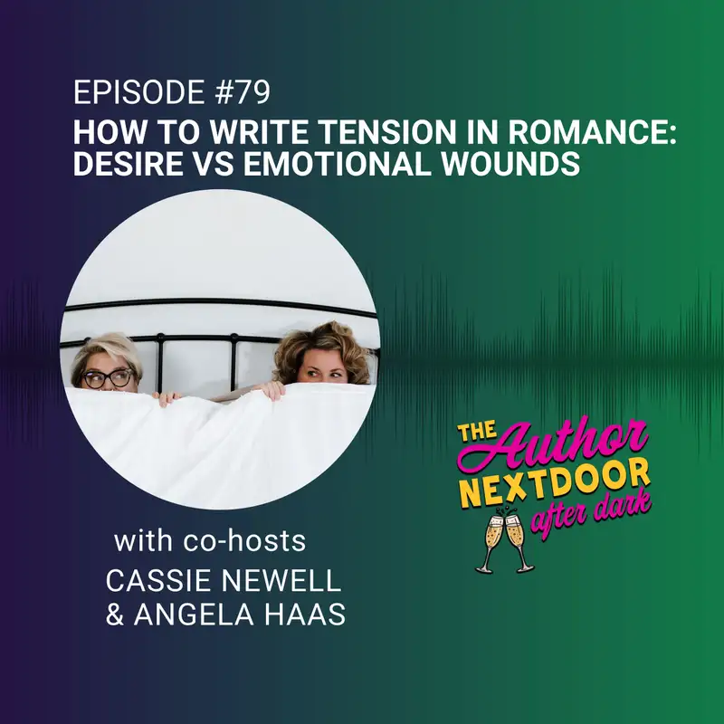 How to Write Tension in Romance: Desire vs Emotional Wounds | The Author Next Door After Dark 