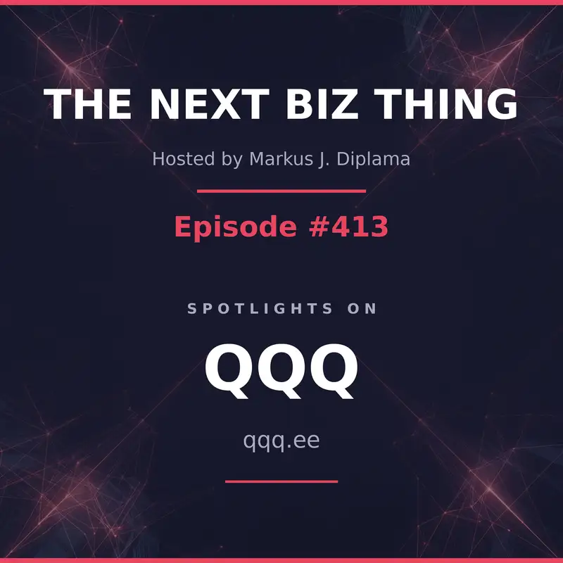 Next Biz Thing #413 qqq.ee