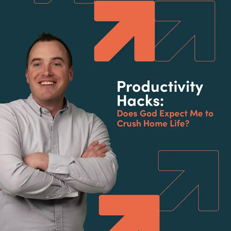 Productivity Hacks: Does God Expect Me to Crush Home Life?