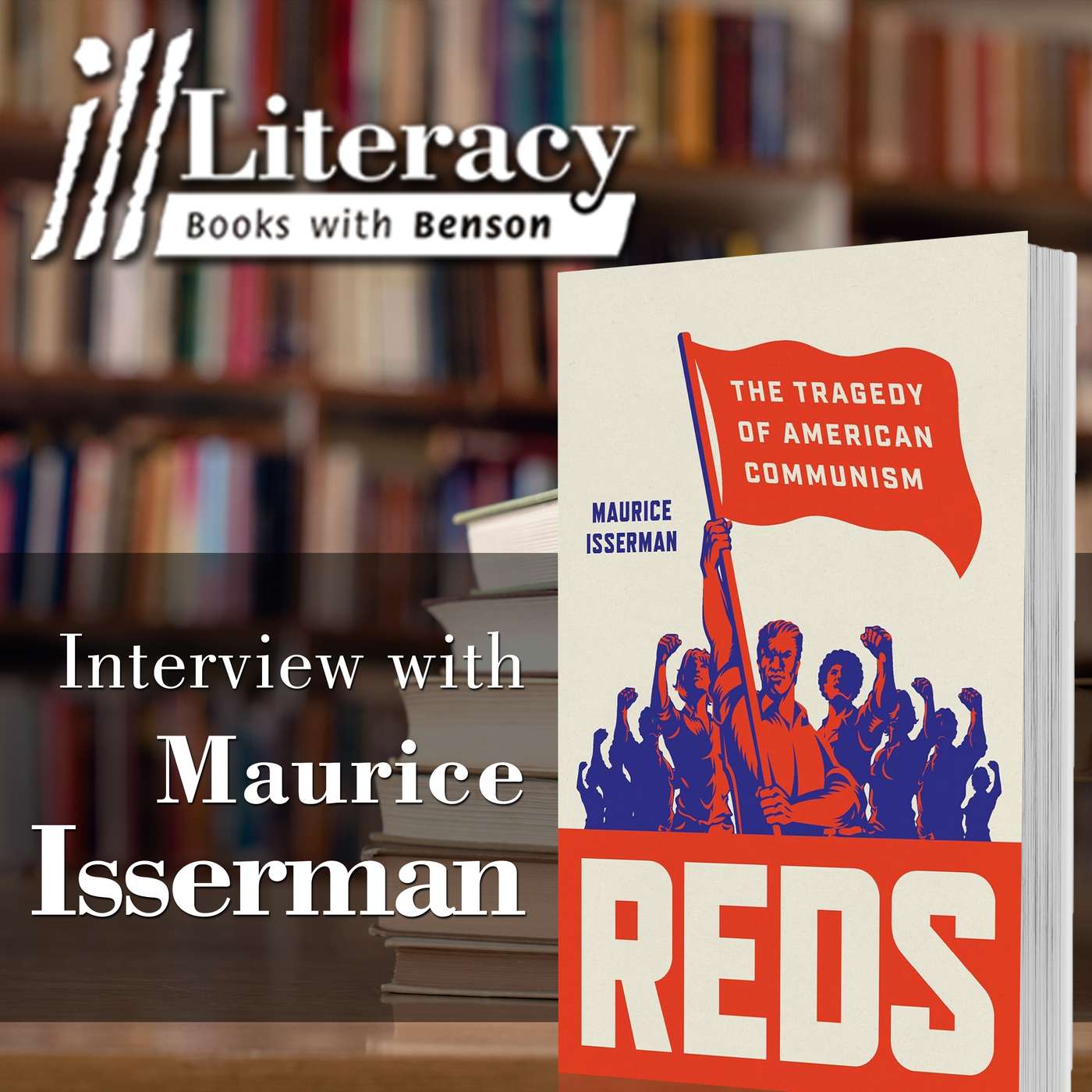 Reds: The Tragedy of American Communism (Guest: Maurice Isserman)