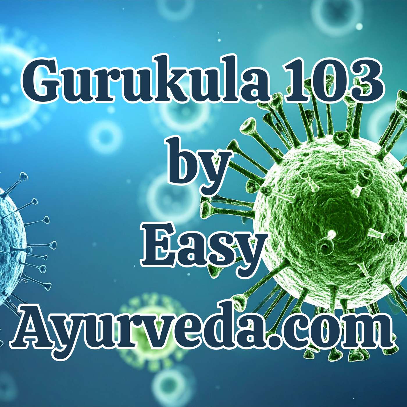 Gurukula 103: Ask Expert 1: Infectious Diseases and Ayurveda Management