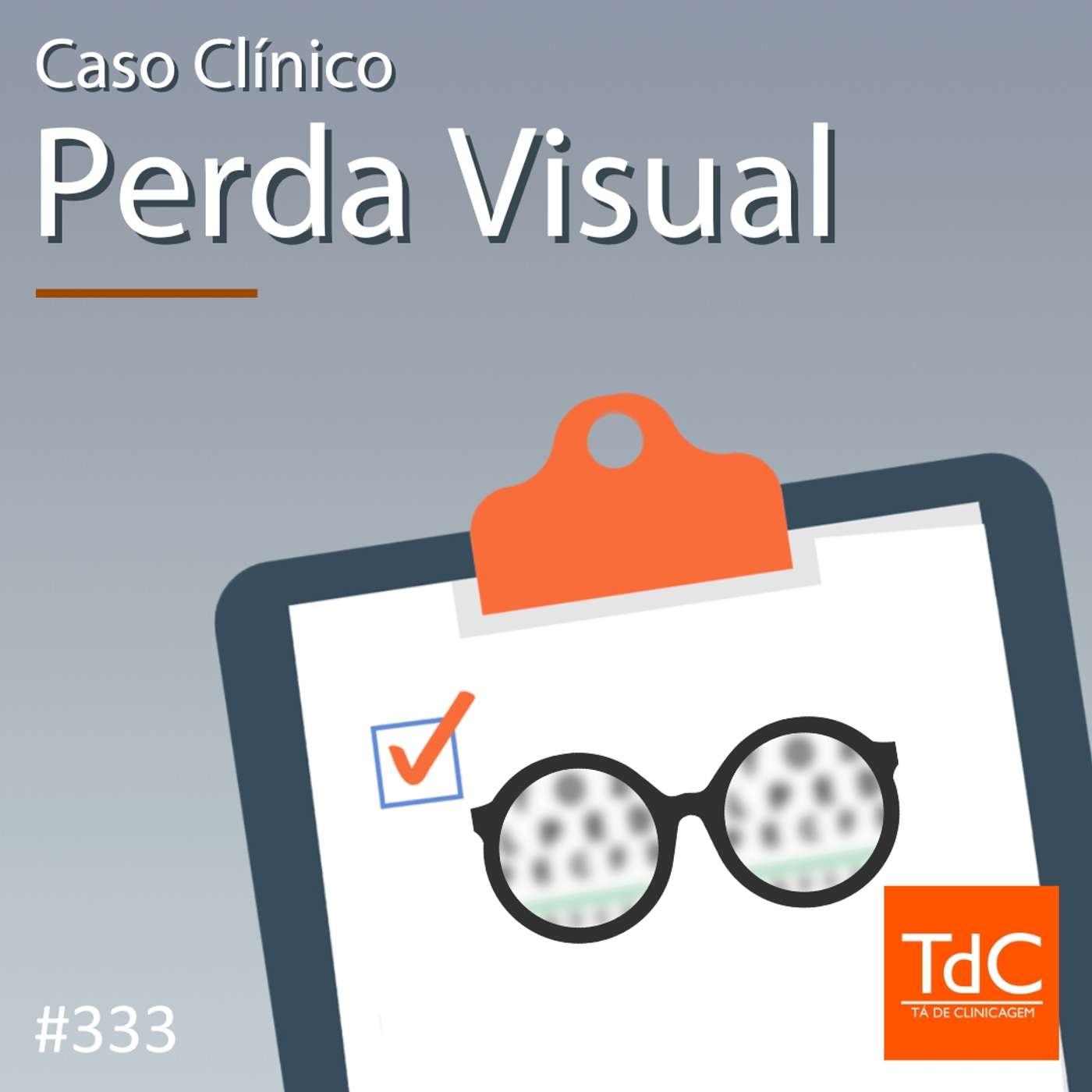 TdC 333: Caso clínico de Perda visual