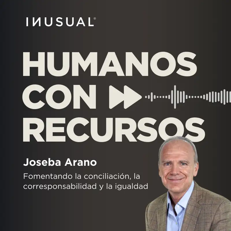 Fomentando la conciliación, la corresponsabilidad y la igualdad, con Joseba Arano