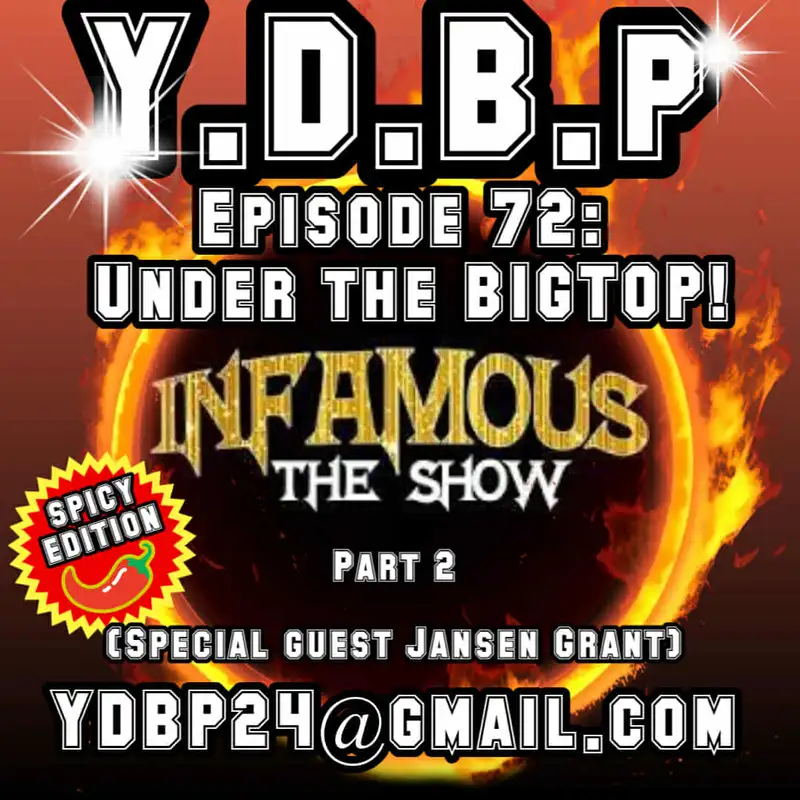 Episode 72 - Under the BIGTOP Pt. 2 (w/ Special Guest Jansen Grant from INFAMOUS The Show)