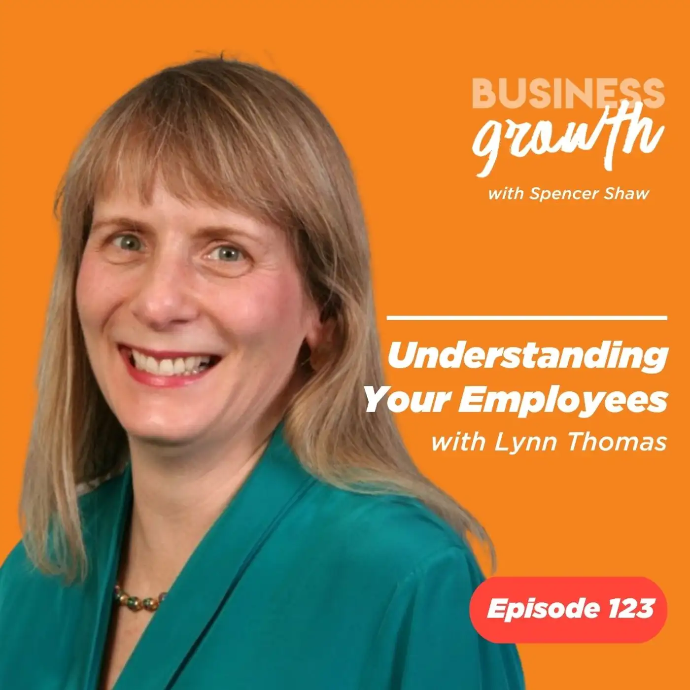 Understanding Your Employees with Lynn Thomas - Episode 123 episode artwork