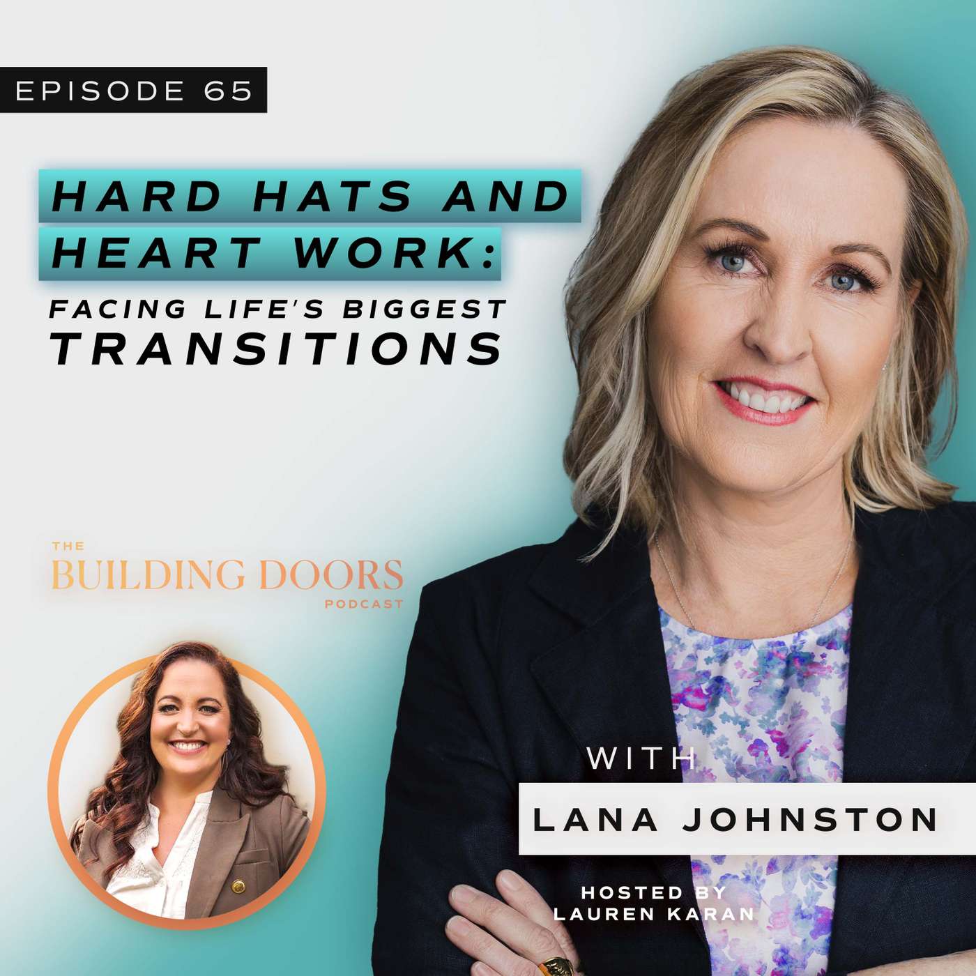 65. Hard Hats and Heart Work: Facing Life’s Biggest Transitions with Lana Johnston 65. Hard Hats and Heart Work: Facing Life’s Biggest Transitions with Lana Johnston