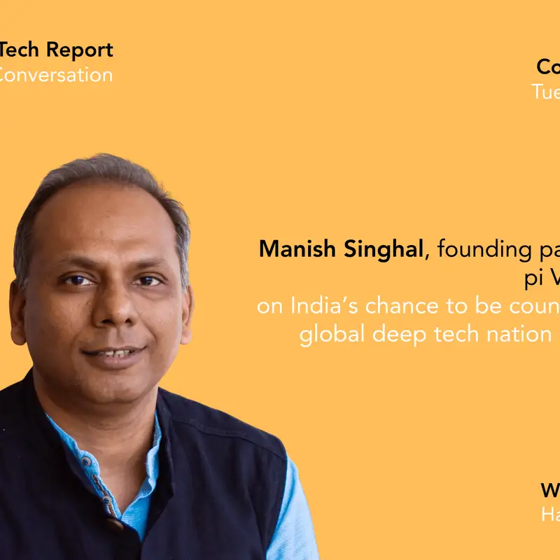 Coming up: Manish Singhal on India’s chance to be counted a global deep tech nation by 2030