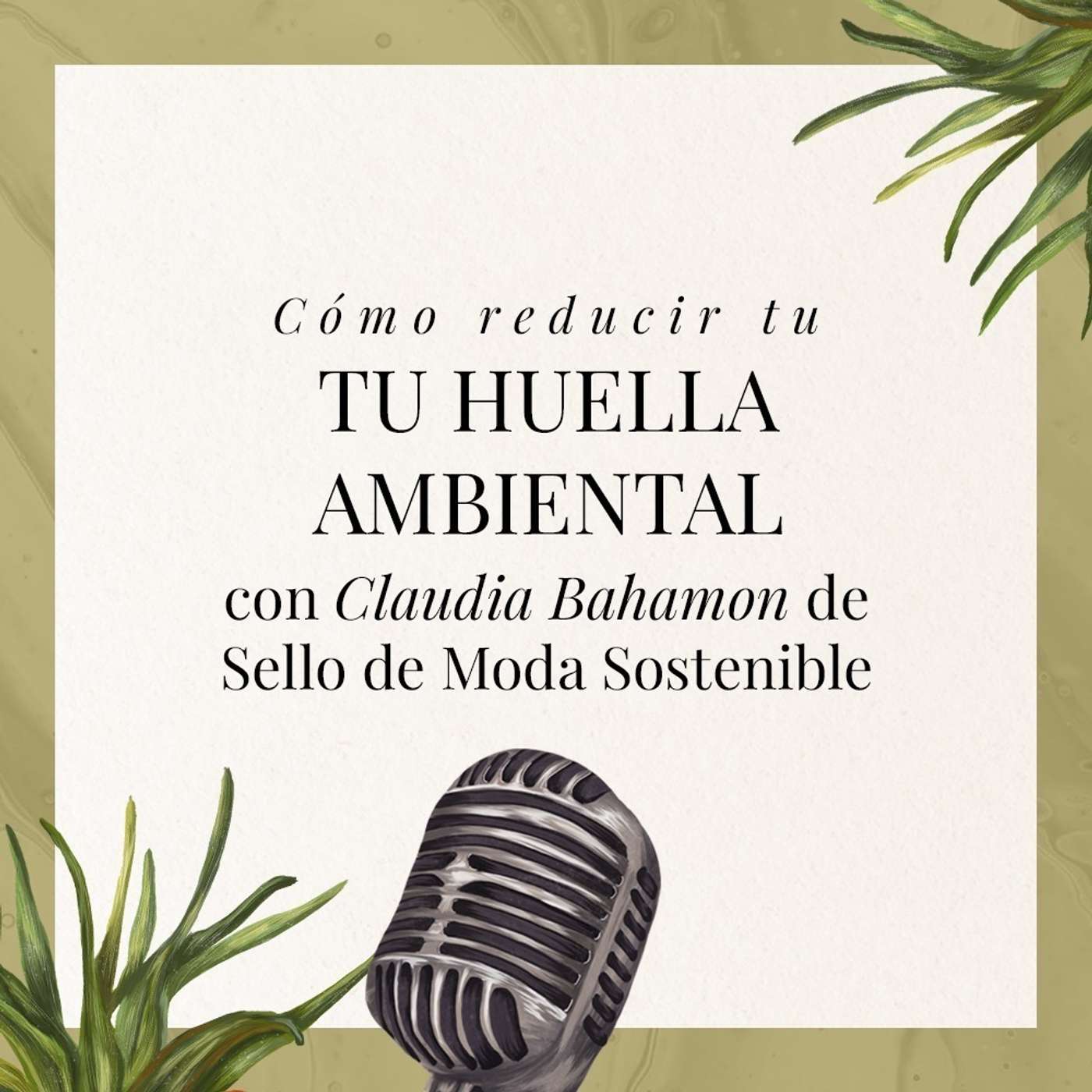 Cómo reducir tu huella ambiental con Claudia Bahamón de Sello de Moda Sostenible episode artwork