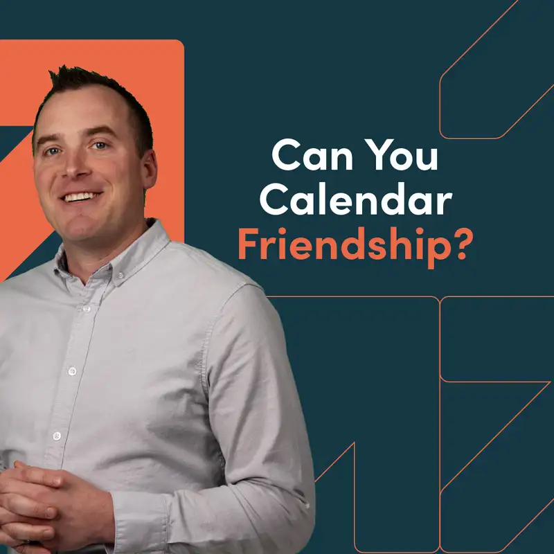 Can You Calendar Friendship?