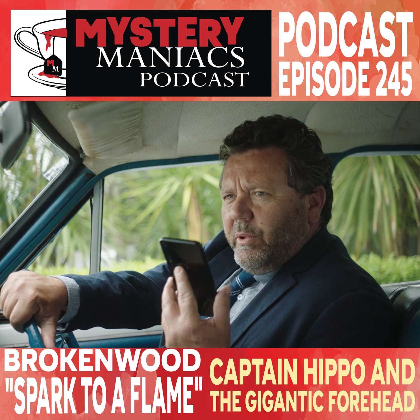 Captain Hippo and The Gigantic Forehead | Brokenwood | "Spark to a Flame" |  Mystery Maniacs Podcast EP245