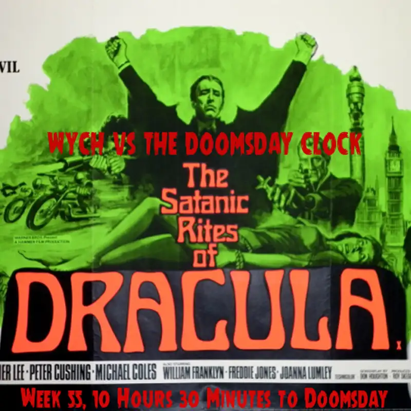 Wych Vs. The Doomsday Clock: Week #55, 10 Hours 30 Minutes to Doomsday – Dracula loves Divorce and Space Weed