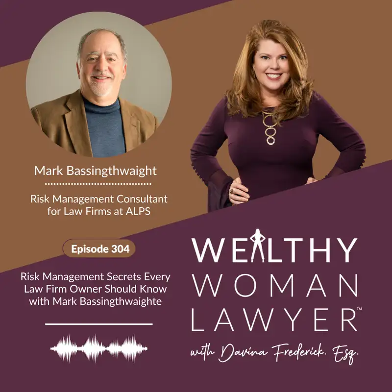 Episode 304 Risk Management Secrets Every Law Firm Owner Should Know with Mark Bassingthwaighte
