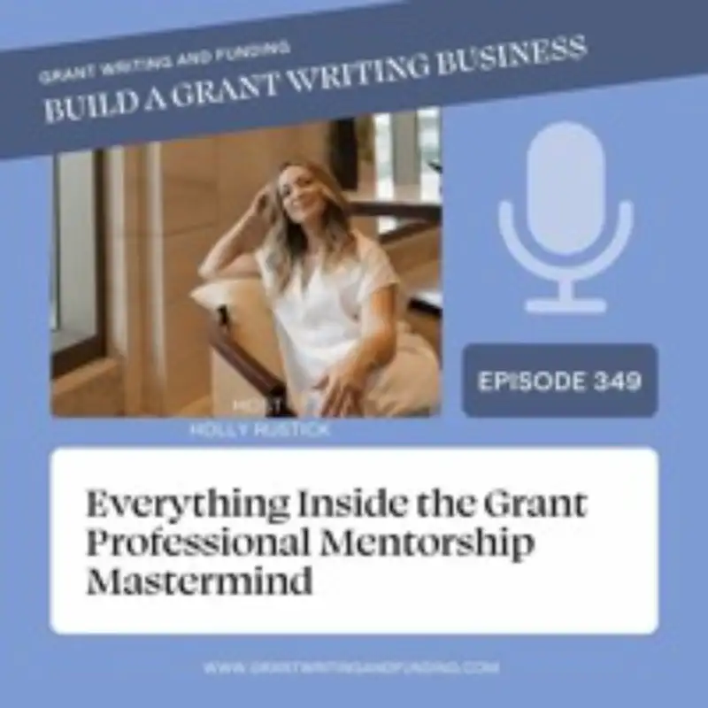 Ep. 349: Everything Inside the Grant Professional Mentorship Mastermind