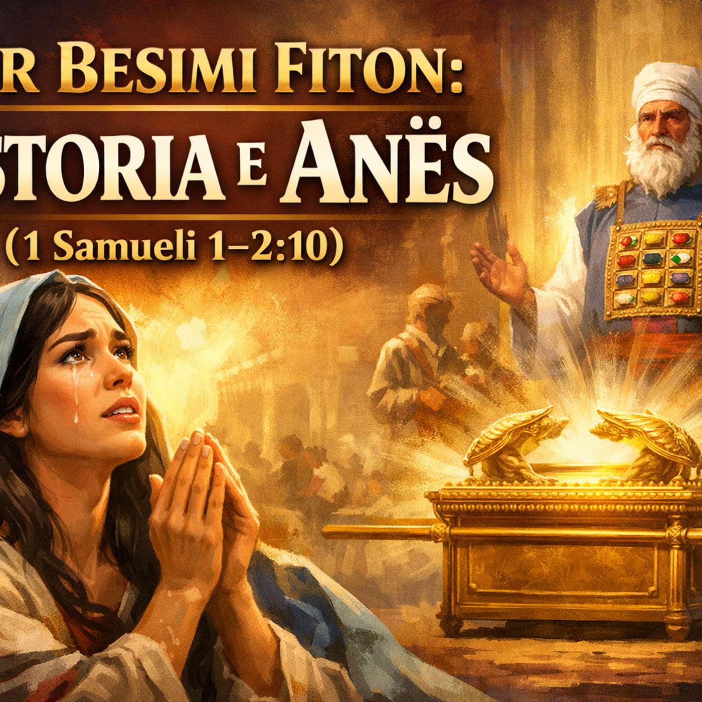 “Kur Besimi Fiton: Historia e Anës (1 Samueli 1–2:10)” episode artwork