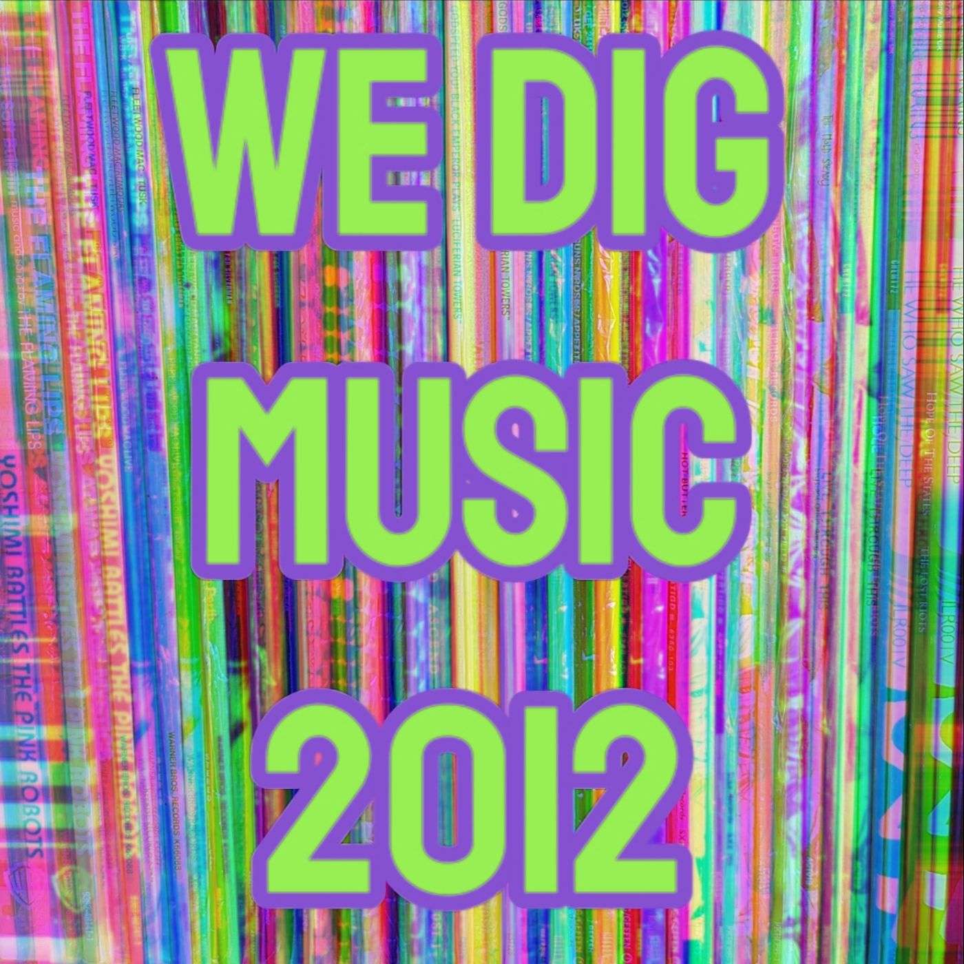 We Dig Music - Series 5 Episode 5 - Best of 2012 episode artwork