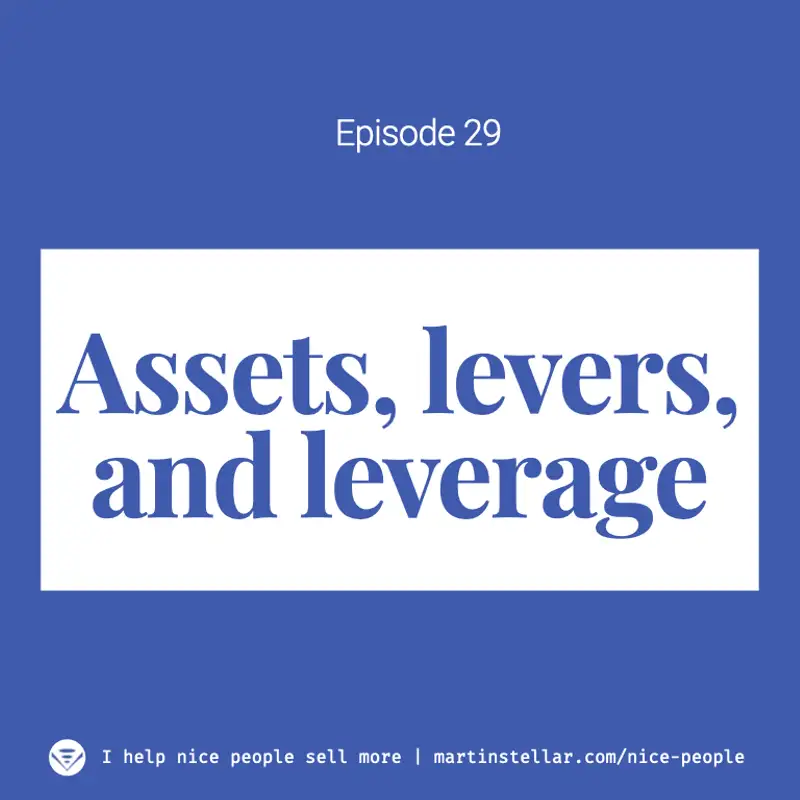 Ep 29: Assets, levers, and leverage