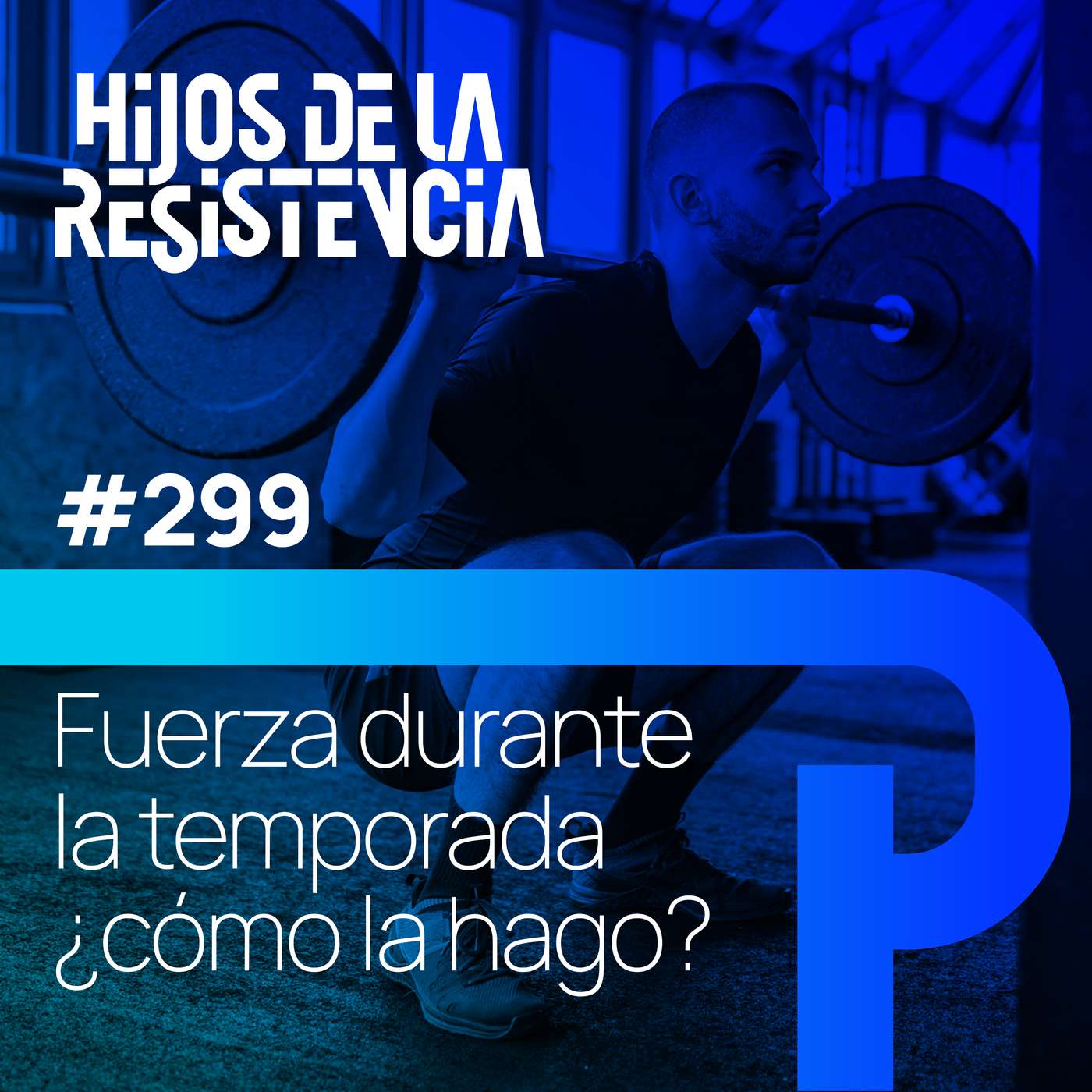 #299 Fuerza durante la temporada. ¿Cómo la hago? #299 Fuerza durante la temporada. ¿Cómo la hago?