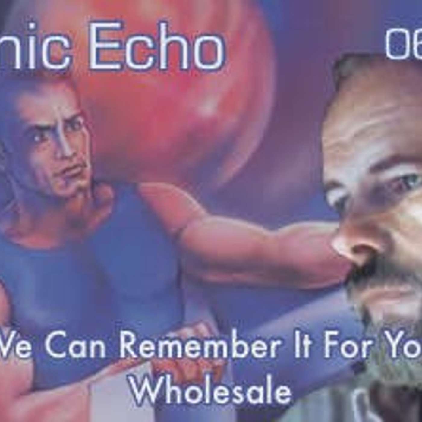 Sonic Echo: 606 Sci Fi: We Can Remember it For You Wholesale episode artwork
