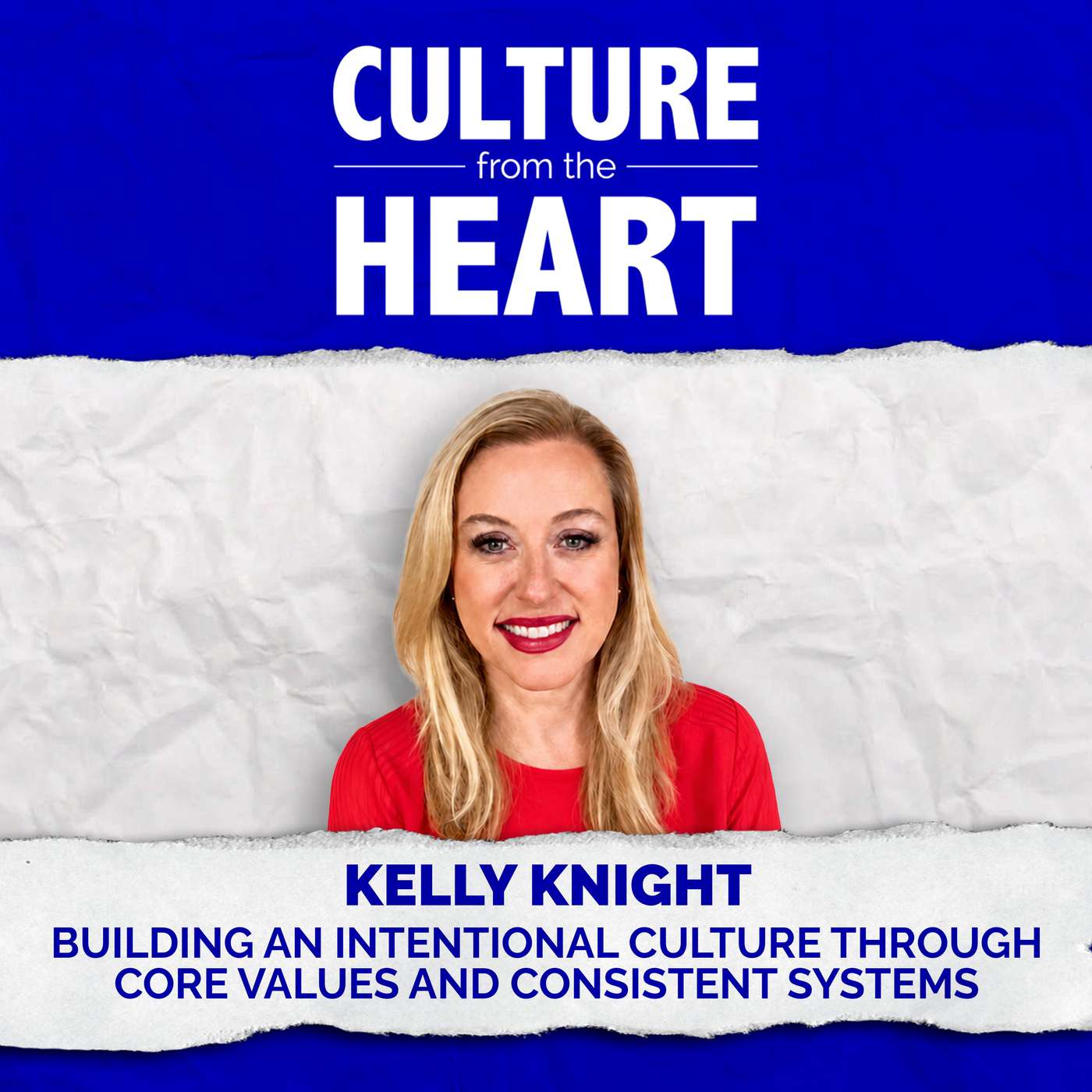 Building an Intentional Culture Through Core Values and Consistent Systems featuring Kelly Knight