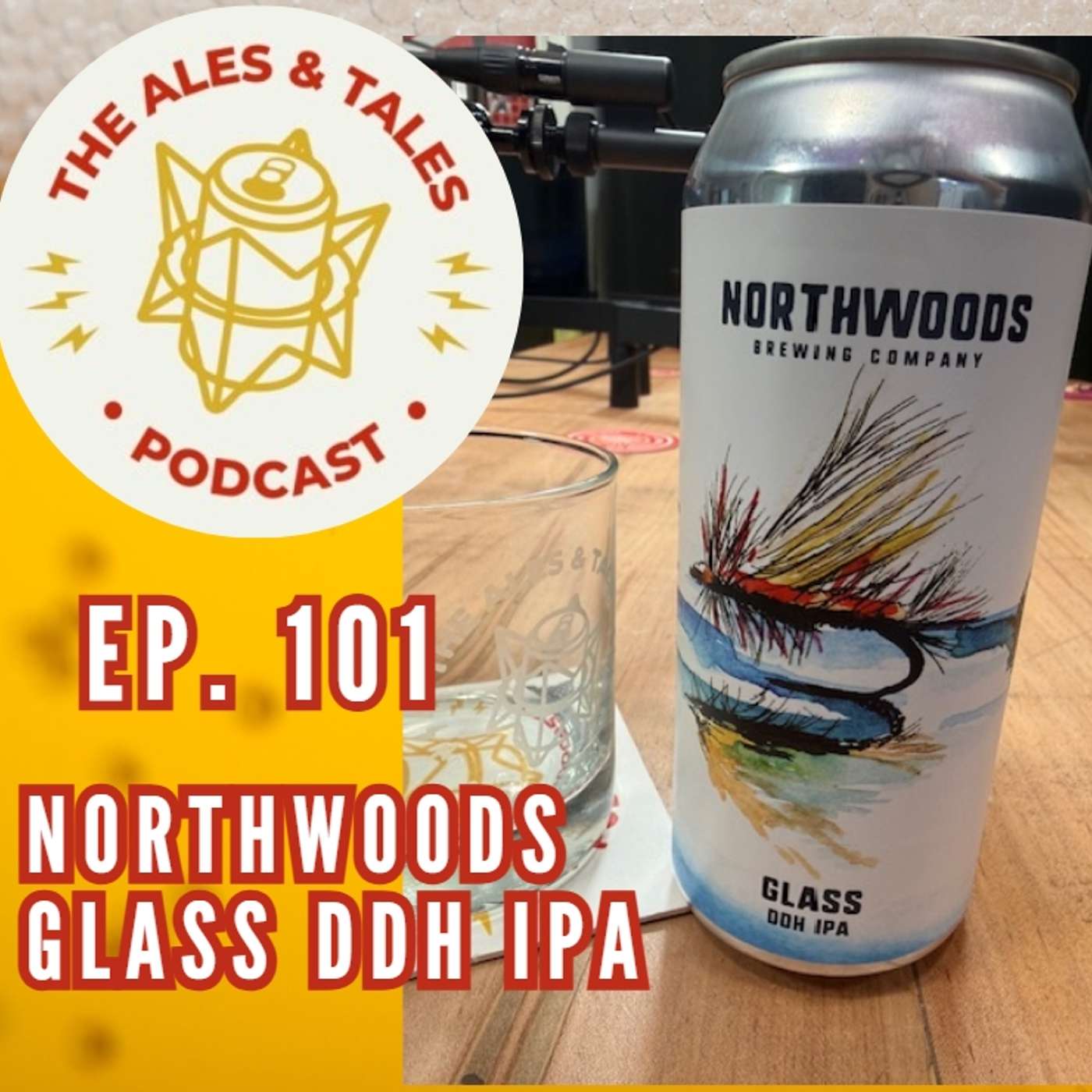 You Don’t Have to Fish to Like Good Beer. Northwoods Glass IPA- The Ales & Tales Podcast, Ep. 101 episode artwork