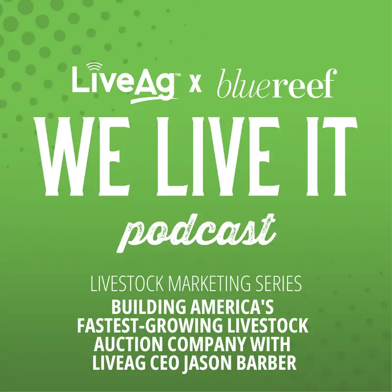 Livestock Marketing Series: Building America's Fastest-Growing Livestock Auction Company with LiveAg CEO Jason Barber