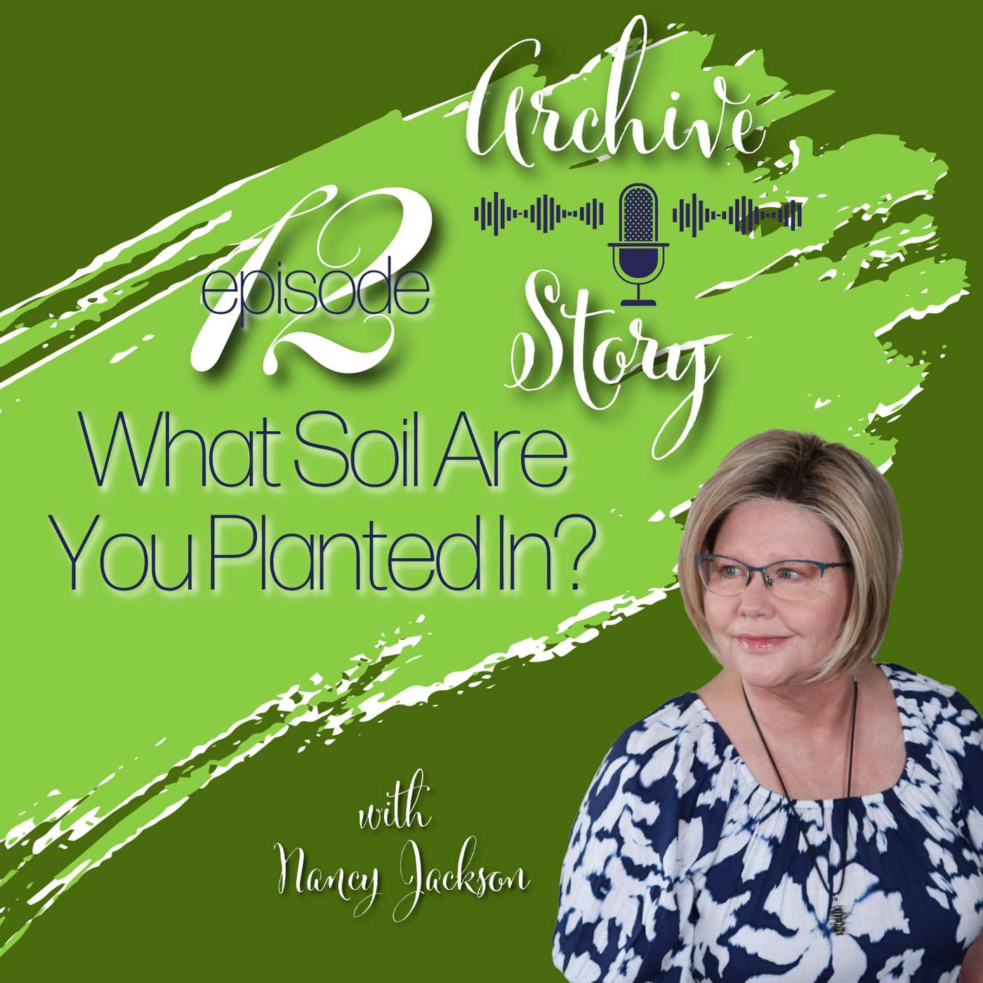 What Soil Are You Planted In? | Archive Story - Episode 12