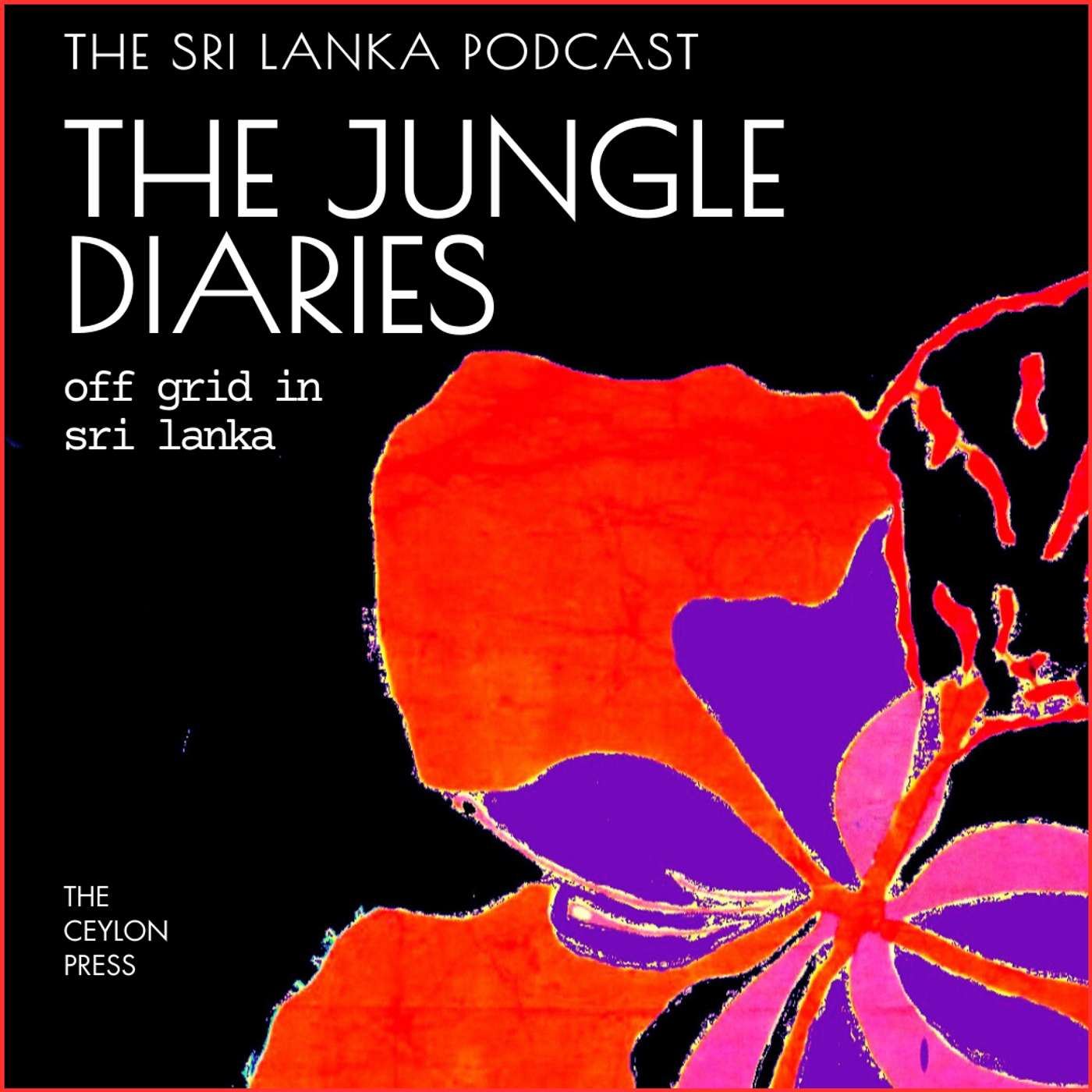 The Sri Lanka Podcast: The Jungle Diaries