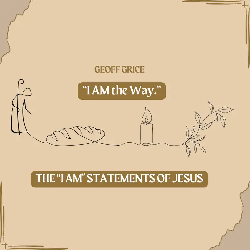Geoff Grice: I AM The Way